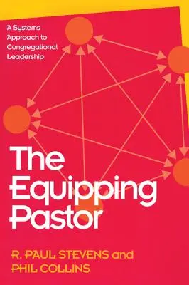 The Equipping Pastor : Une approche systémique de la direction d'une congrégation - The Equipping Pastor: A Systems Approach to Congregational Leadership