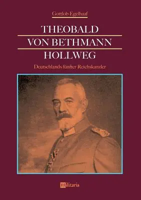 Theobald von Bethmann Hollweg - Le premier Reichskanzler allemand - Theobald von Bethmann Hollweg - Deutschlands fnfter Reichskanzler