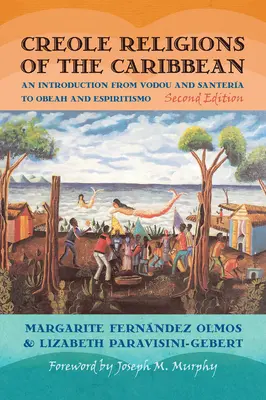 Religions créoles des Caraïbes : du vodou et de la santeria à l'obeah et à l'espiritisme - Creole Religions of the Caribbean: An Introduction from Vodou and Santeria to Obeah and Espiritismo
