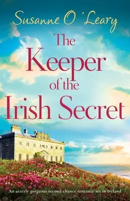 The Keeper of the Irish Secret (Le gardien du secret irlandais) : une magnifique histoire d'amour de seconde chance qui se déroule en Irlande. - The Keeper of the Irish Secret: An utterly gorgeous second chance romance set in Ireland