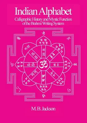 Alphabet indien : Histoire calligraphique et fonction mystique du système d'écriture Brahmi - Indian Alphabet: Calligraphic History and Mystic Function of the Brahmi Writing System