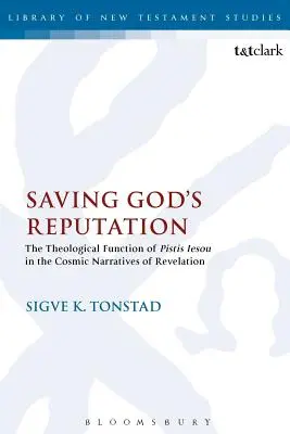 Sauver la réputation de Dieu : La fonction théologique de la Pistis Iesou dans les récits cosmiques de l'Apocalypse - Saving God's Reputation: The Theological Function of Pistis Iesou in the Cosmic Narratives of Revelation