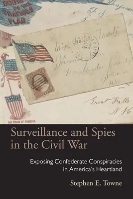 Surveillance et espionnage pendant la guerre de Sécession : les conspirations des Confédérés au cœur de l'Amérique - Surveillance and Spies in the Civil War: Exposing Confederate Conspiracies in America's Heartland