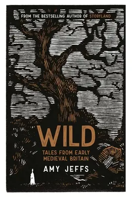 Wild : Contes du début de la Grande-Bretagne médiévale - Wild: Tales from Early Medieval Britain