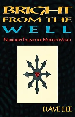 L'éclat du puits : Les contes nordiques dans le monde moderne - Bright from the Well: Northern Tales in the Modern World