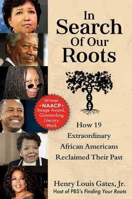 À la recherche de nos racines : comment 19 Afro-Américains extraordinaires se sont réappropriés leur passé - In Search of Our Roots: How 19 Extraordinary African Americans Reclaimed Their Past