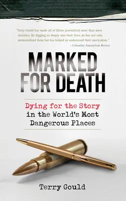 Marqué pour la mort : Mourir pour l'histoire dans les endroits les plus dangereux du monde - Marked for Death: Dying for the Story in the World's Most Dangerous Places