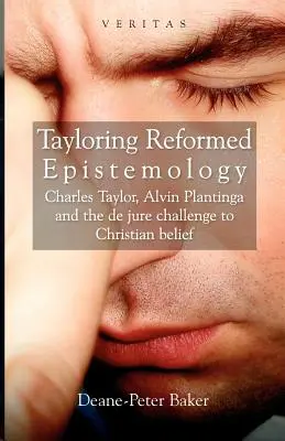 L'épistémologie réformée selon Taylor : Charles Taylor, Alvin Plantinga et le défi de jure à la croyance chrétienne - Tayloring Reformed Epistemology: Charles Taylor, Alvin Plantinga and the de jure Challenge to Christian Belief