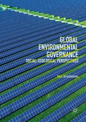 Gouvernance environnementale mondiale : Perspectives socio-écologiques - Global Environmental Governance: Social-Ecological Perspectives