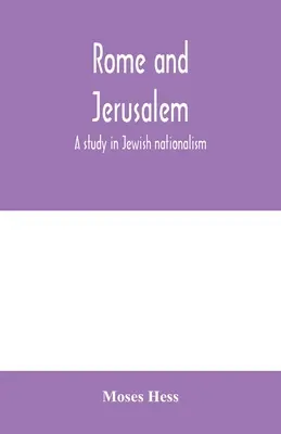 Rome et Jérusalem : une étude du nationalisme juif - Rome and Jerusalem; a study in Jewish nationalism