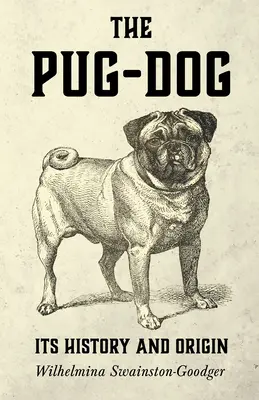 Le chien carlin - son histoire et son origine - The Pug-Dog - Its History and Origin