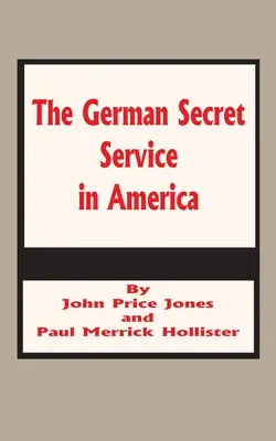 Les services secrets allemands en Amérique - The German Secret Service in America