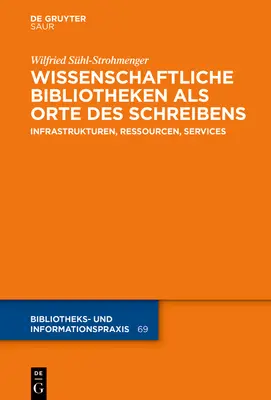 Wissenschaftliche Bibliotheken ALS Orte Des Schreibens : Infrastructures, ressources, services - Wissenschaftliche Bibliotheken ALS Orte Des Schreibens: Infrastrukturen, Ressourcen, Services