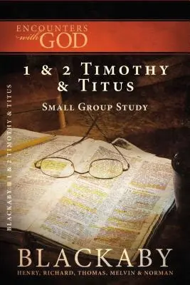 1 et 2 Timothée et Tite : Une série d'études bibliques Blackaby - 1 and 2 Timothy and Titus: A Blackaby Bible Study Series