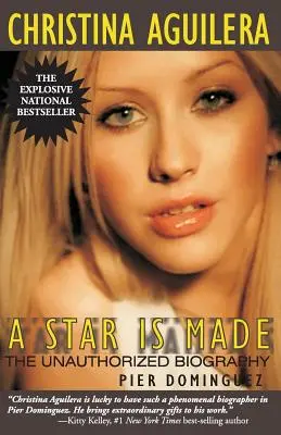 Christina Aguilera : Une étoile est faite : La biographie non autorisée - Christina Aguilera: A Star Is Made: The Unauthorized Biography