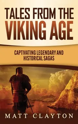 Contes de l'âge des Vikings : Sagas légendaires et historiques captivantes - Tales from the Viking Age: Captivating Legendary and Historical Sagas