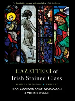 Gazetteer of Irish Stained Glass : Nouvelle édition révisée - Gazetteer of Irish Stained Glass: Revised New Edition