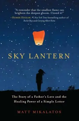 Sky Lantern : L'histoire de l'amour d'un père et du pouvoir de guérison d'une simple lettre - Sky Lantern: The Story of a Father's Love and the Healing Power of a Simple Letter