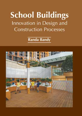 Bâtiments scolaires : Innovation dans les processus de conception et de construction - School Buildings: Innovation in Design and Construction Processes