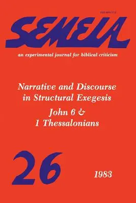 Semeia 26 : Narration et discours dans l'exégèse structurelle - Jean 6 et 1 Thessaloniciens - Semeia 26: Narrative and Discourse in Structural Exegesis-John 6 & 1 Thessalonians