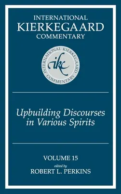 International Kierkegaard Commentary Volume 15 : Discours d'édification dans divers esprits - International Kierkegaard Commentary Volume 15: Upbuilding Discourses in Various Spirits
