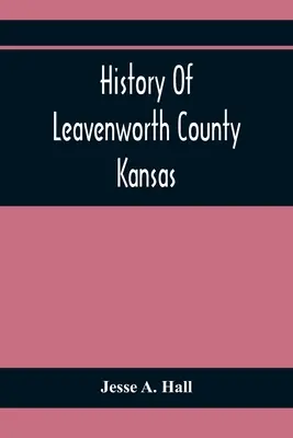 Histoire du comté de Leavenworth, Kansas - History Of Leavenworth County Kansas