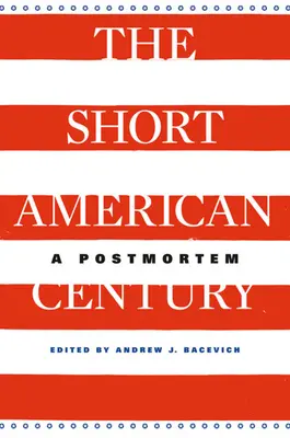Le court siècle américain : Un post-mortem - Short American Century: A Postmortem