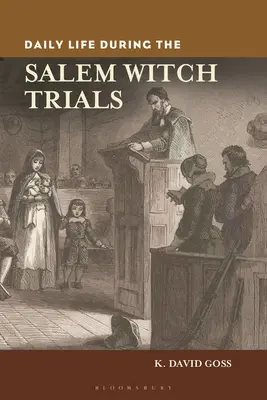 La vie quotidienne pendant le procès des sorcières de Salem - Daily Life During the Salem Witch Trials