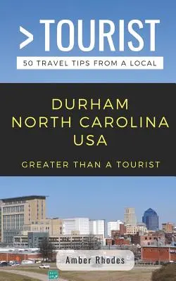 Plus qu'un touriste - Durham Caroline du Nord USA : 50 conseils de voyage d'un local - Greater Than a Tourist- Durham North Carolina USA: 50 Travel Tips from a Local