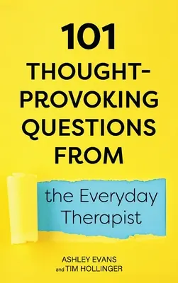 101 questions qui font réfléchir le thérapeute de tous les jours - 101 Thought-Provoking Questions from the Everyday Therapist