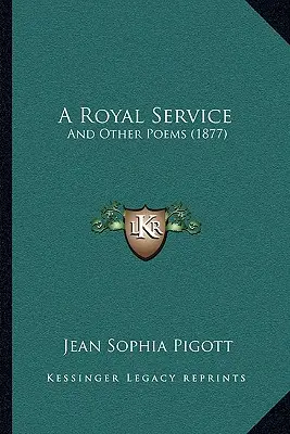 Un service royal : Et autres poèmes (1877) - A Royal Service: And Other Poems (1877)
