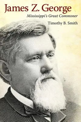 James Z. George : le grand roturier du Mississippi - James Z. George: Mississippi's Great Commoner