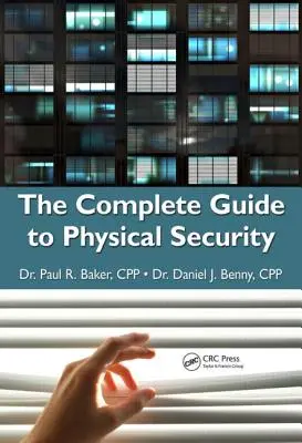 Le guide complet de la sécurité physique - The Complete Guide to Physical Security