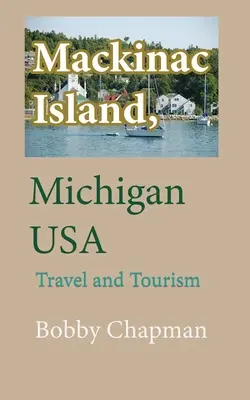 L'île de Mackinac, Michigan USA : Voyage et tourisme - Mackinac Island, Michigan USA: Travel and Tourism