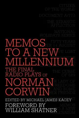 Mémos pour un nouveau millénaire : Les dernières pièces radiophoniques de Norman Corwin - Memos to a New Millennium: The Final Radio Plays of Norman Corwin