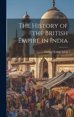 L'histoire de l'Empire britannique en Inde - The History of the British Empire in India