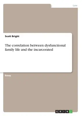 La corrélation entre la vie familiale dysfonctionnelle et l'incarcération - The correlation between dysfunctional family life and the incarcerated