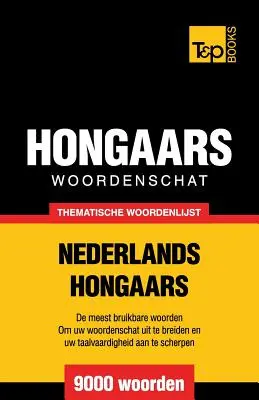 Dictionnaire thématique Anglais-Hongrie - 9000 mots - Thematische woordenschat Nederlands-Hongaars - 9000 woorden