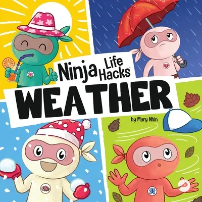 Ninja Life Hacks WEATHER : Un livre pour enfants parfait pour les bébés, les tout-petits et les enfants d'âge préscolaire sur le temps qu'il fait. - Ninja Life Hacks WEATHER: Perfect Children's Book for Babies, Toddlers, Preschool About the Weather