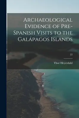 Preuves archéologiques des visites pré-espagnoles aux îles Galápagos ; 22 - Archaeological Evidence of Pre-Spanish Visits to the Galápagos Islands; 22