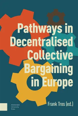 Les voies de la négociation collective décentralisée en Europe - Pathways in Decentralised Collective Bargaining in Europe
