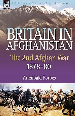 La Grande-Bretagne en Afghanistan 2 : la deuxième guerre d'Afghanistan 1878-80 - Britain in Afghanistan 2: The Second Afghan War 1878-80