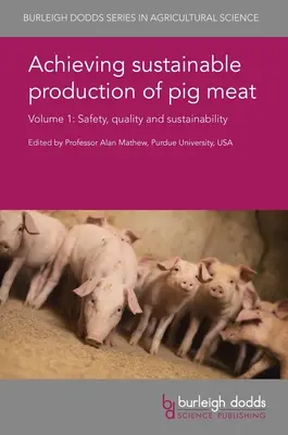 Achieving Sustainable Production of Pig Meat Volume 1 : Safety, Quality and Sustainability (en anglais) - Achieving Sustainable Production of Pig Meat Volume 1: Safety, Quality and Sustainability