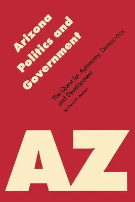 Politique et gouvernement de l'Arizona : La quête d'autonomie, de démocratie et de développement - Arizona Politics and Government: The Quest for Autonomy, Democracy, and Development