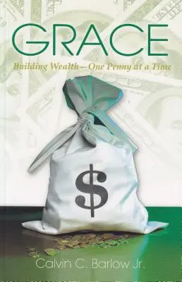 La grâce : Construire la richesse - un centime à la fois - Grace: Building Wealth - One Penny at a Time