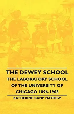L'école Dewey - L'école de laboratoire de l'université de Chicago 1896-1903 - The Dewey School - The Laboratory School of the University of Chicago 1896-1903