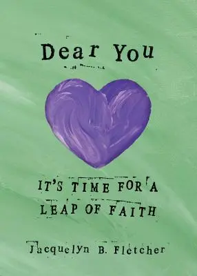 Cher toi : Il est temps de faire un saut dans la foi - Dear You: It's Time for a Leap of Faith