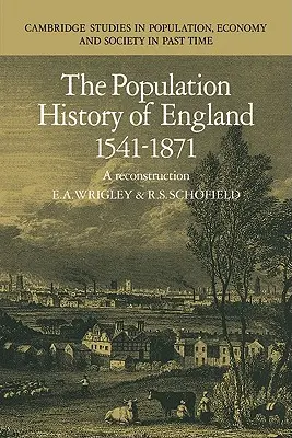 L'histoire démographique de l'Angleterre 1541-1871 : Une reconstruction - The Population History of England 1541-1871: A Reconstruction