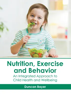Nutrition, exercice et comportement : Une approche intégrée de la santé et du bien-être de l'enfant - Nutrition, Exercise and Behavior: An Integrated Approach to Child Health and Wellbeing