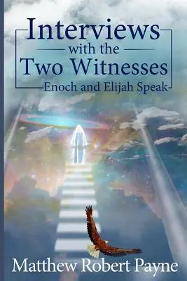 Entretiens avec les deux témoins : Énoch et Élie parlent - Interviews with the Two Witnesses: Enoch and Elijah Speak